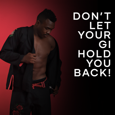 Don’t Let Your Gi Hold You Back!